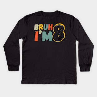 Bruh It'S My 8Th Birthday Kids Long Sleeve T-Shirt